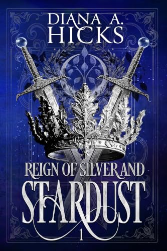 Reign of Silver & Stardust by Diana A. Hicks